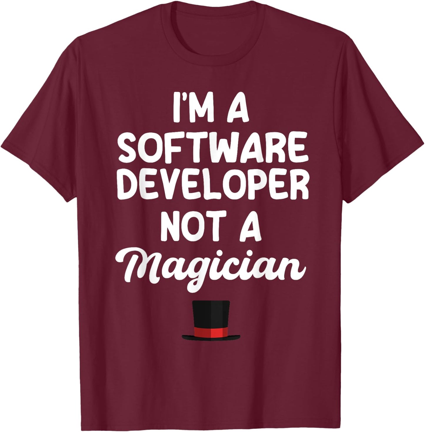 Software Developer Not A Magician Coder Engineer Programmer T-Shirt - T-Shirt | Maroon