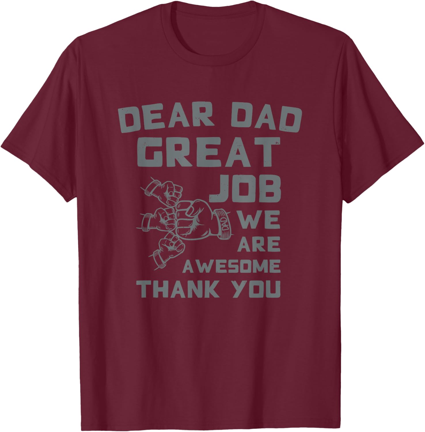 Dear Dad Great Job We're Awesome Thank You Father Quotes Dad T-Shirt - T-Shirt | Maroon