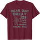Dear Dad Great Job We're Awesome Thank You Father Quotes Dad T-Shirt - T-Shirt | Maroon