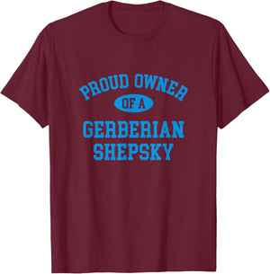 Proud Owner of a Gerberian Shepsky T-Shirt - T-Shirt | Maroon
