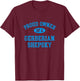 Proud Owner of a Gerberian Shepsky T-Shirt - T-Shirt | Maroon