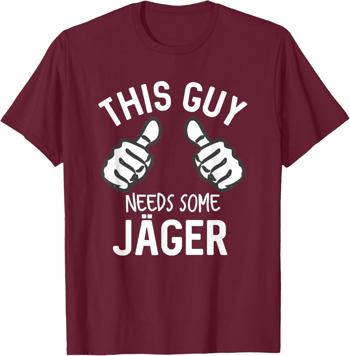 This Guy Needs Some Jager Funny Alcohol Spirits T-Shirt - T-Shirt | Maroon