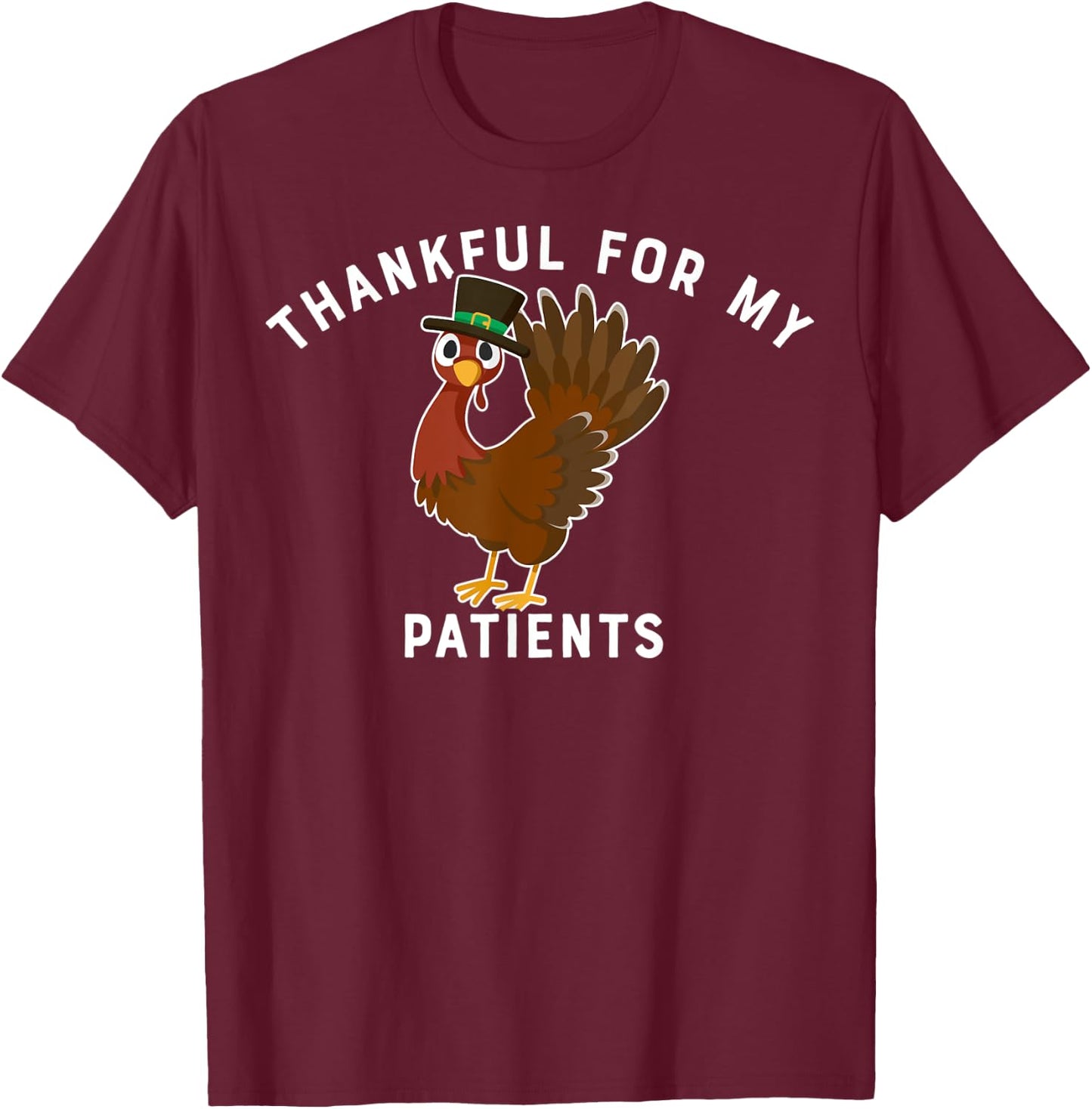Thankful For My Patients Thanksgiving Themed Gift Doctors T-Shirt - T-Shirt | Maroon