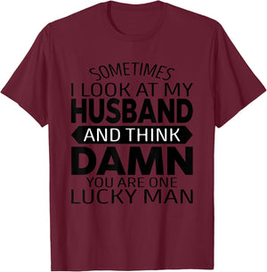 Sometimes I Look At My Husband And Think Funny Father's Day T-Shirt - T-Shirt | Maroon