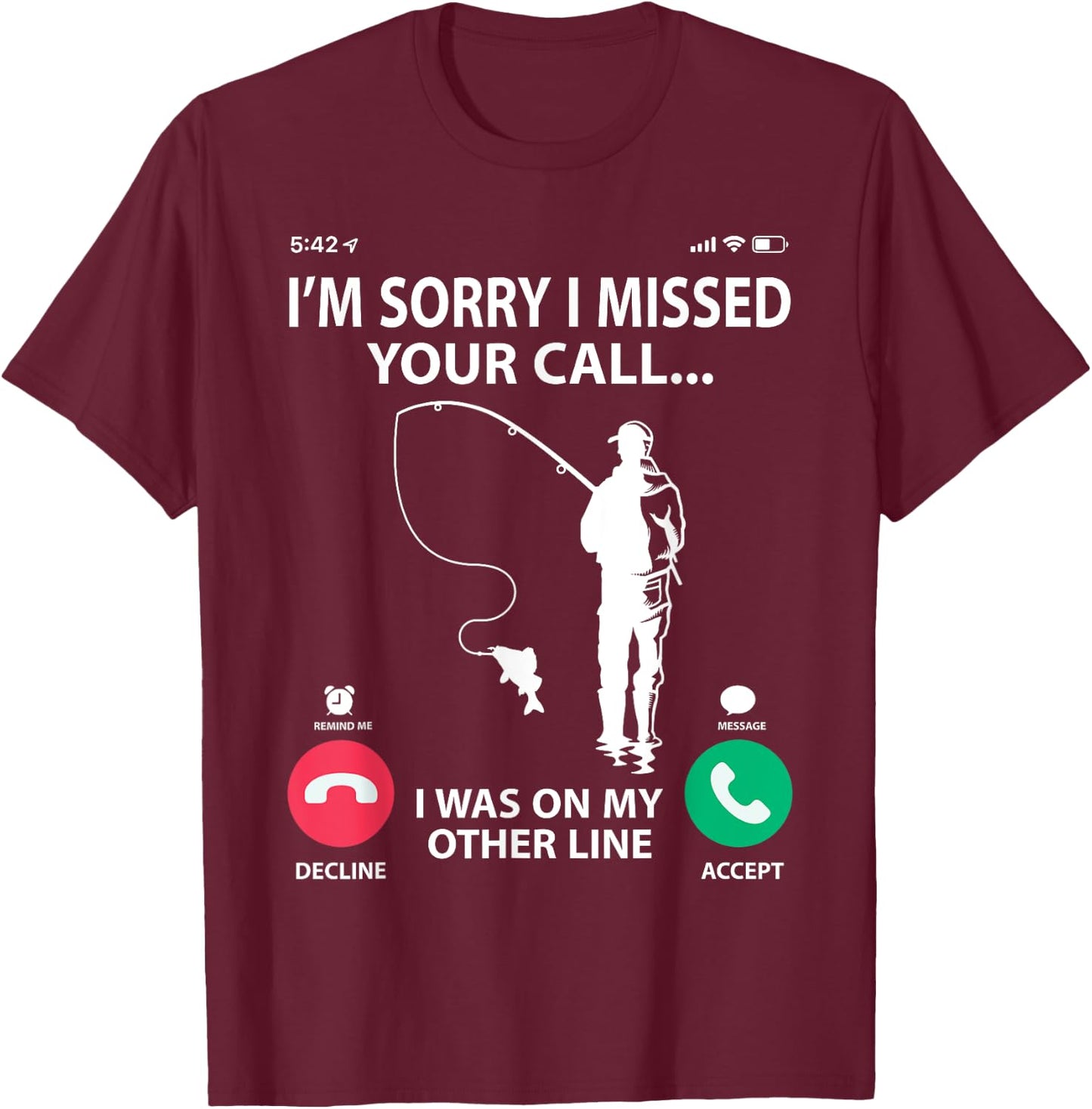 Sorry I Missed your Call I was on my Other Line - Fishing T-Shirt - T-Shirt | Maroon