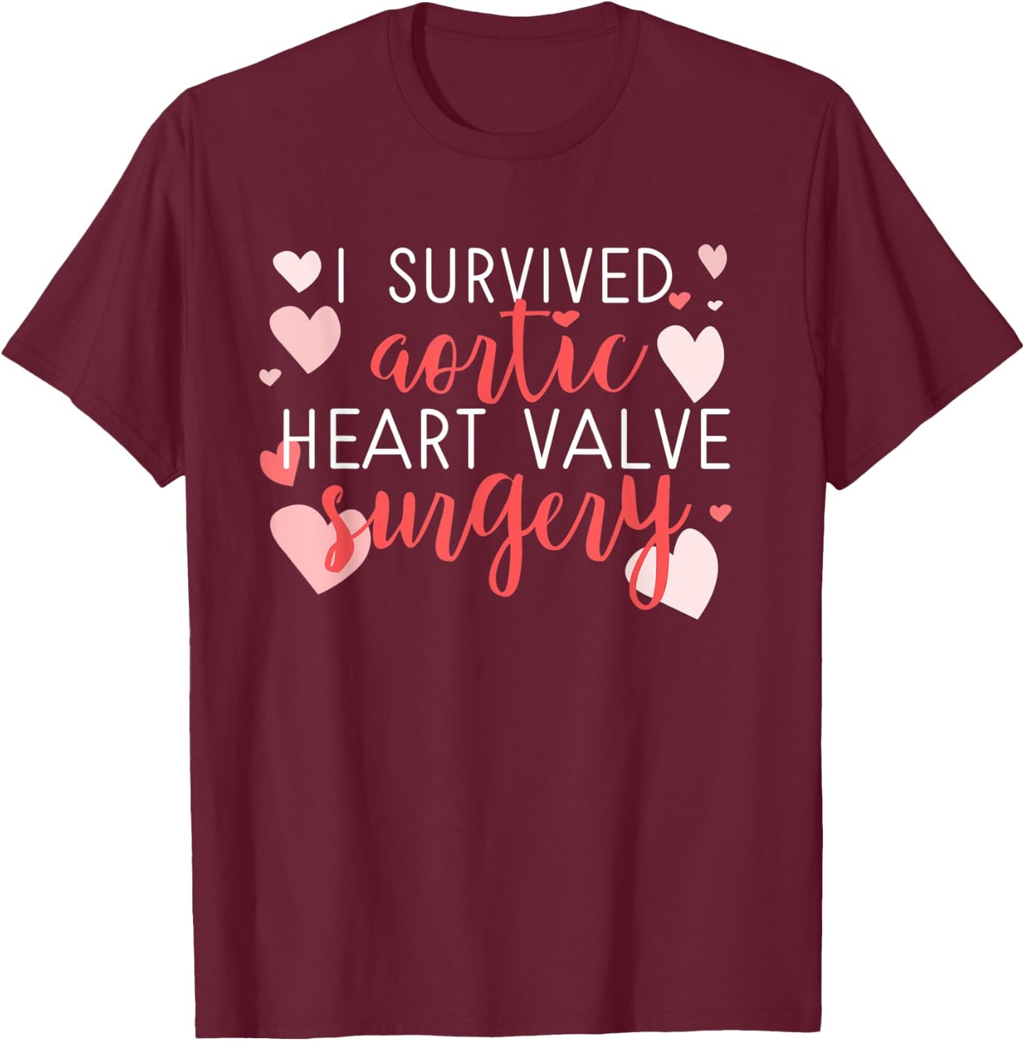 Survived Aortic Heart Valve Surgery Cardio Disease Awareness T-Shirt - T-Shirt | Maroon
