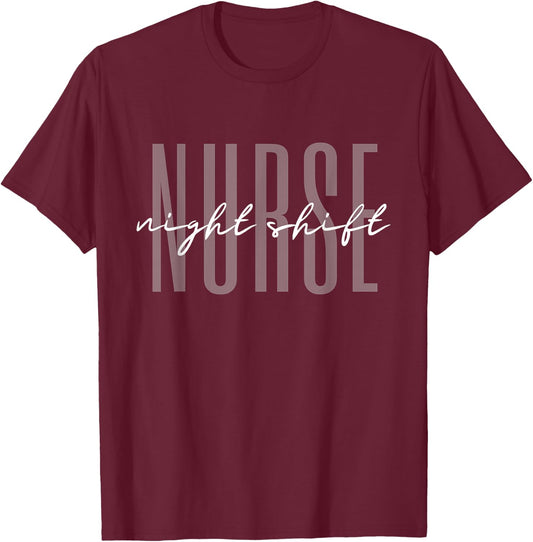 Night Shift Nurse Overnight Shift Nurse Funny Nursing T-Shirt - T-Shirt | Maroon