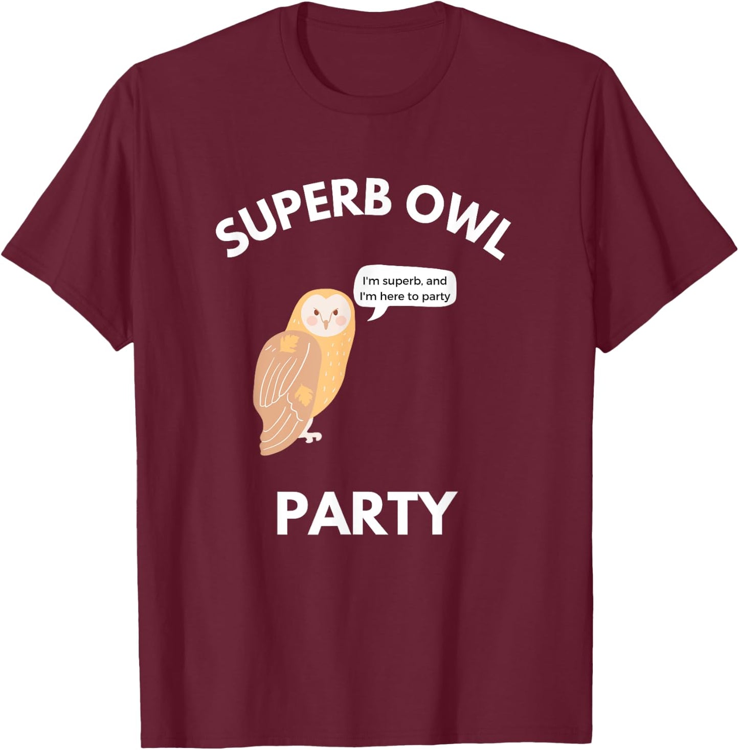 Superb Owl Party Funny Owl Lovers Pun Lovers T-Shirt - T-Shirt | Maroon