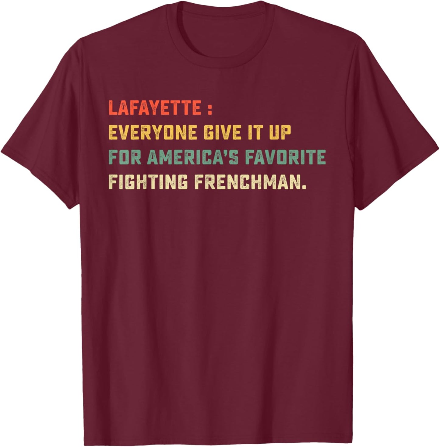 Lafayette Hamilton America Favorite Fighting Frenchman T-Shirt - T-Shirt | Maroon