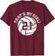 21 Volleyball Player That's My Girl Cheer Mom Dad Team Coach T-Shirt - T-Shirt | Maroon