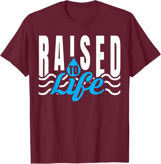 Raised To Life - Gift Christian Water Baptism T-Shirt - T-Shirt | Maroon