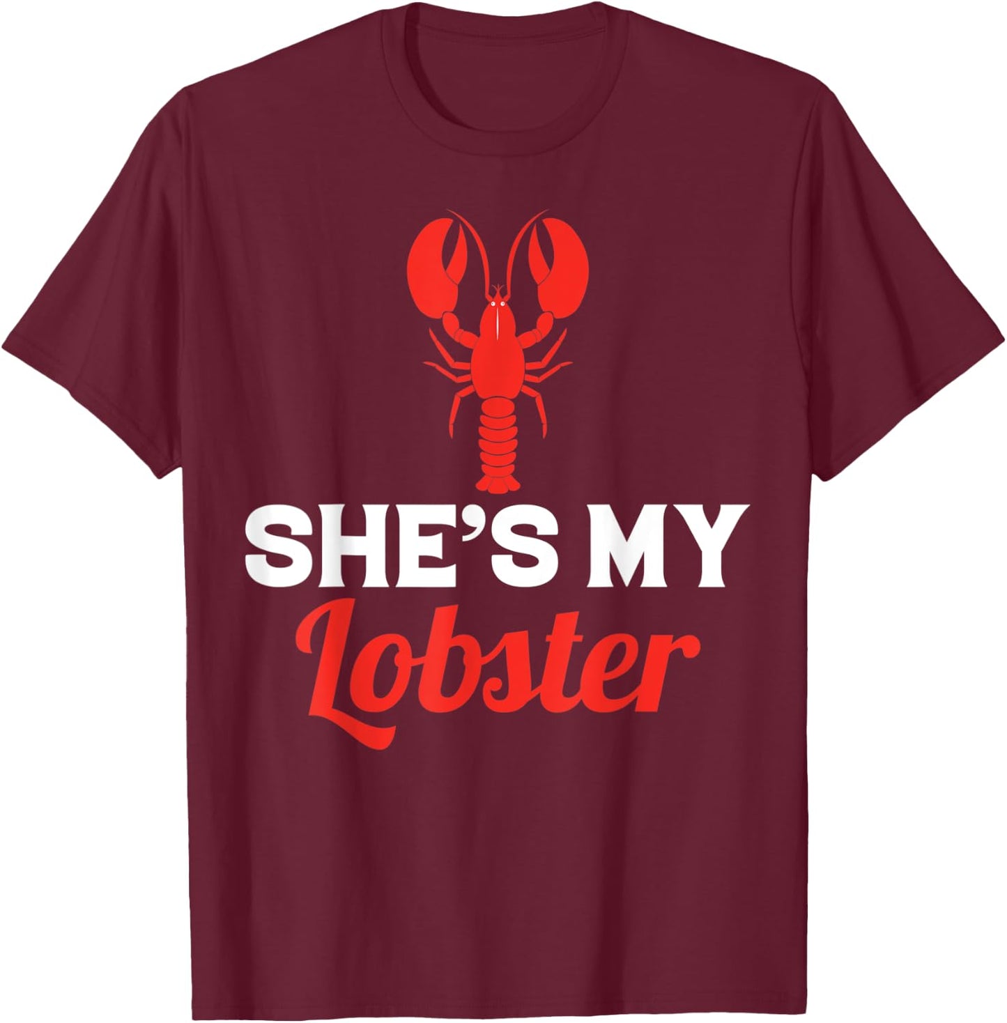 She's My Lobster, Barnacle Lobster Brayfish Brill T-Shirt - T-Shirt | Maroon