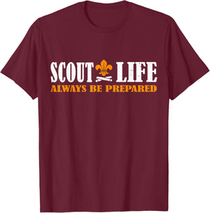 Scout Life Always Be Prepared Hiking Camping Scouting Leader T-Shirt - T-Shirt | Maroon