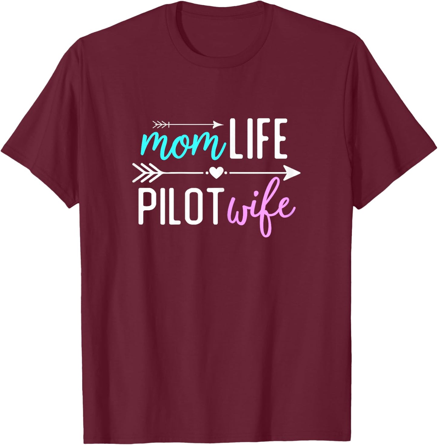 Mom Life Pilot Wife Gift Girlfriend Wife T-Shirt - T-Shirt | Maroon