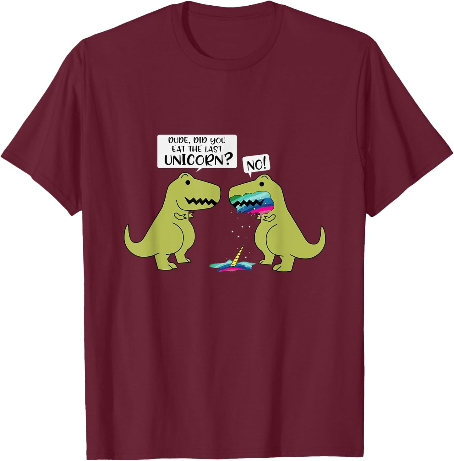Funny Did You Eat The Last Unicorn Dinosaur T-Shirt - T-Shirt | Maroon