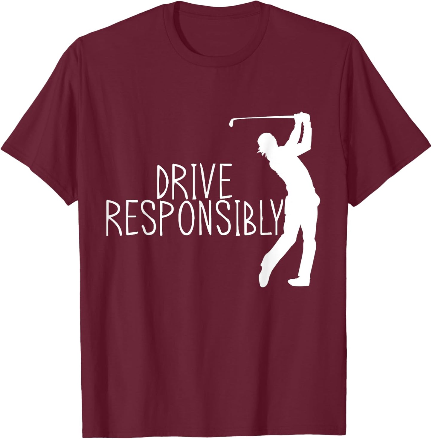 Drive Responsibly T-Shirt - T-Shirt | Maroon