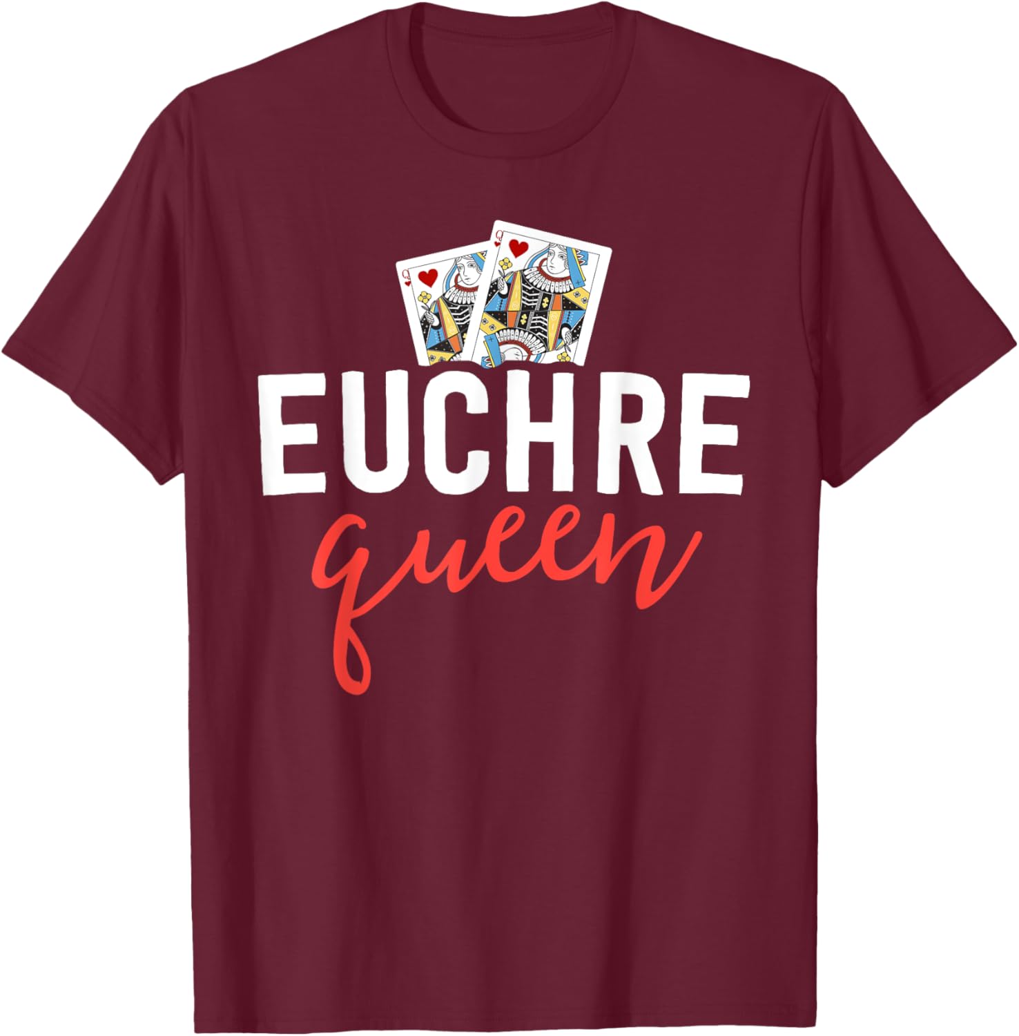 Funny Euchre Shirt Euchre Queen Player Mom Gift T-Shirt - T-Shirt | Maroon