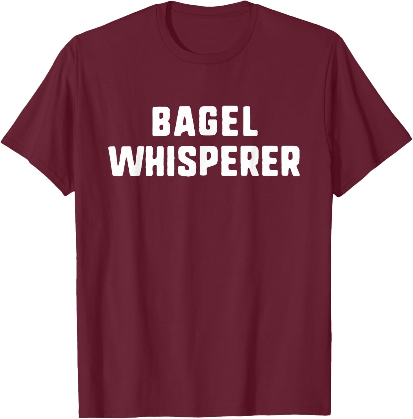 Bagel Whisperer Funny Lover Baking Baker T-Shirt - T-Shirt | Maroon