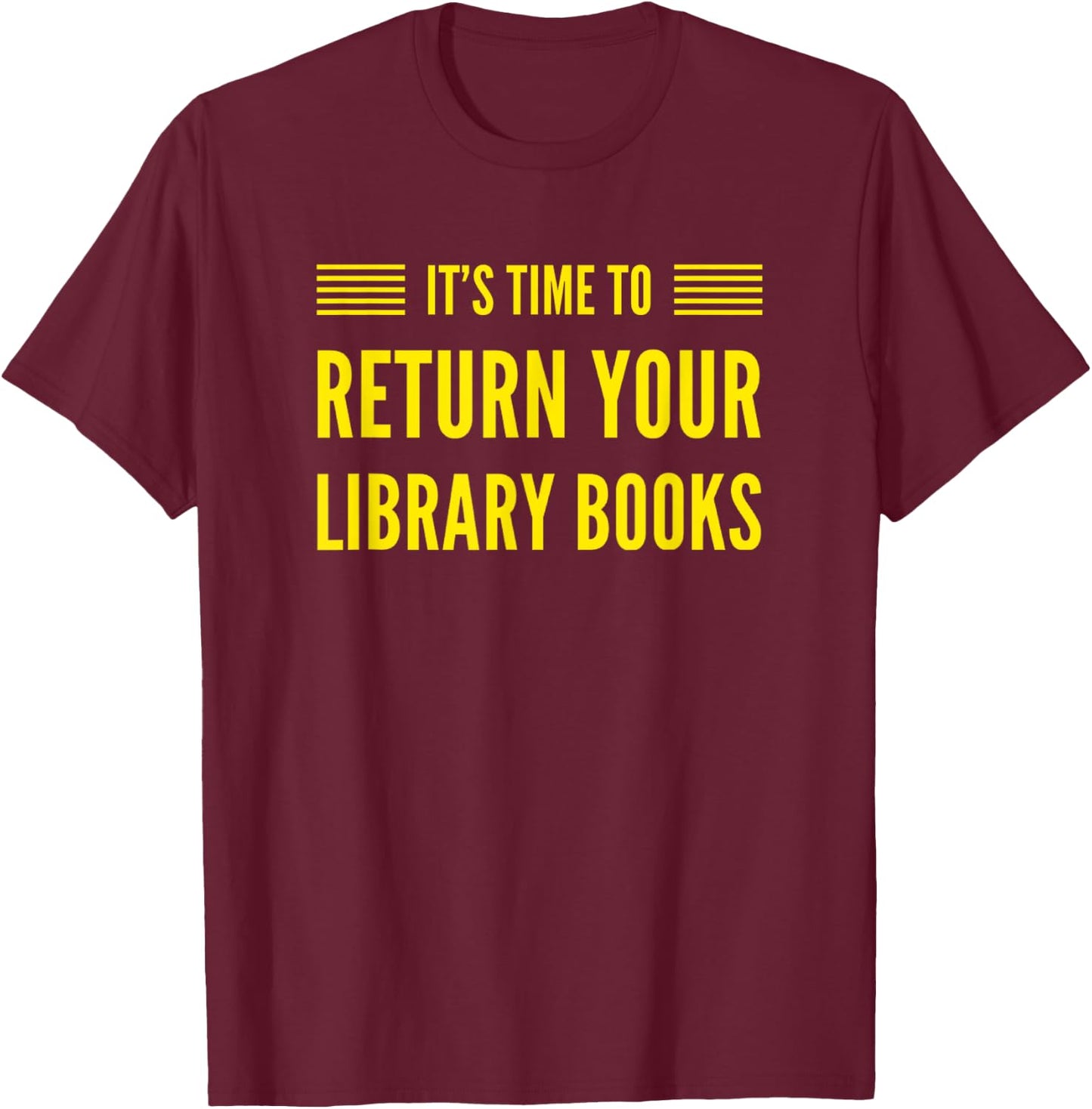 Librarian, Return Your Library Books, Librarian Appreciation T-Shirt - T-Shirt | Maroon