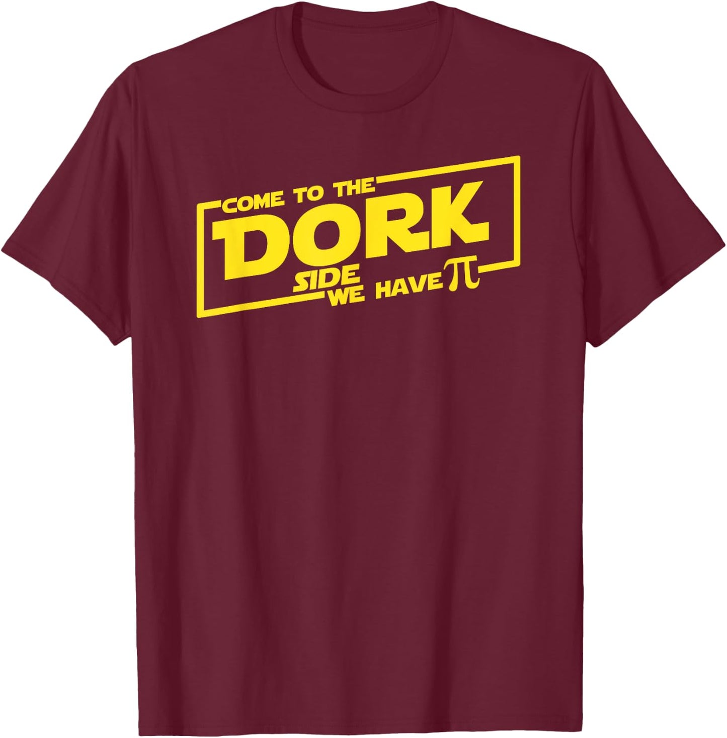 Come To The Dork Side We Have Pi T-Shirt - T-Shirt | Maroon
