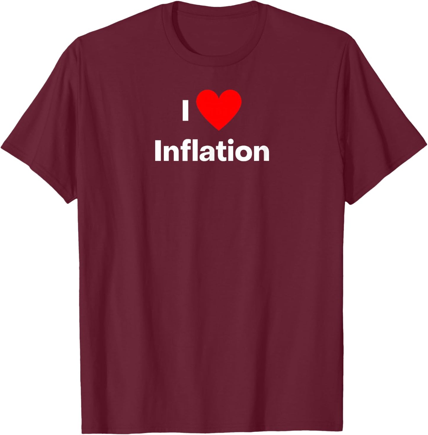 I love Inflation T-Shirt - T-Shirt | Maroon