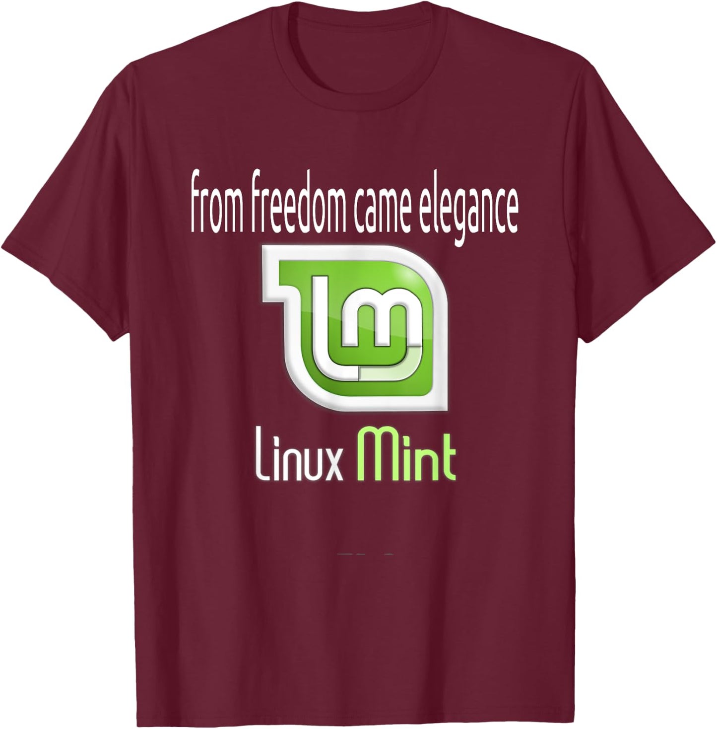 Linux Mint w/ slogan From freedom came elegance T-Shirt - T-Shirt | Maroon
