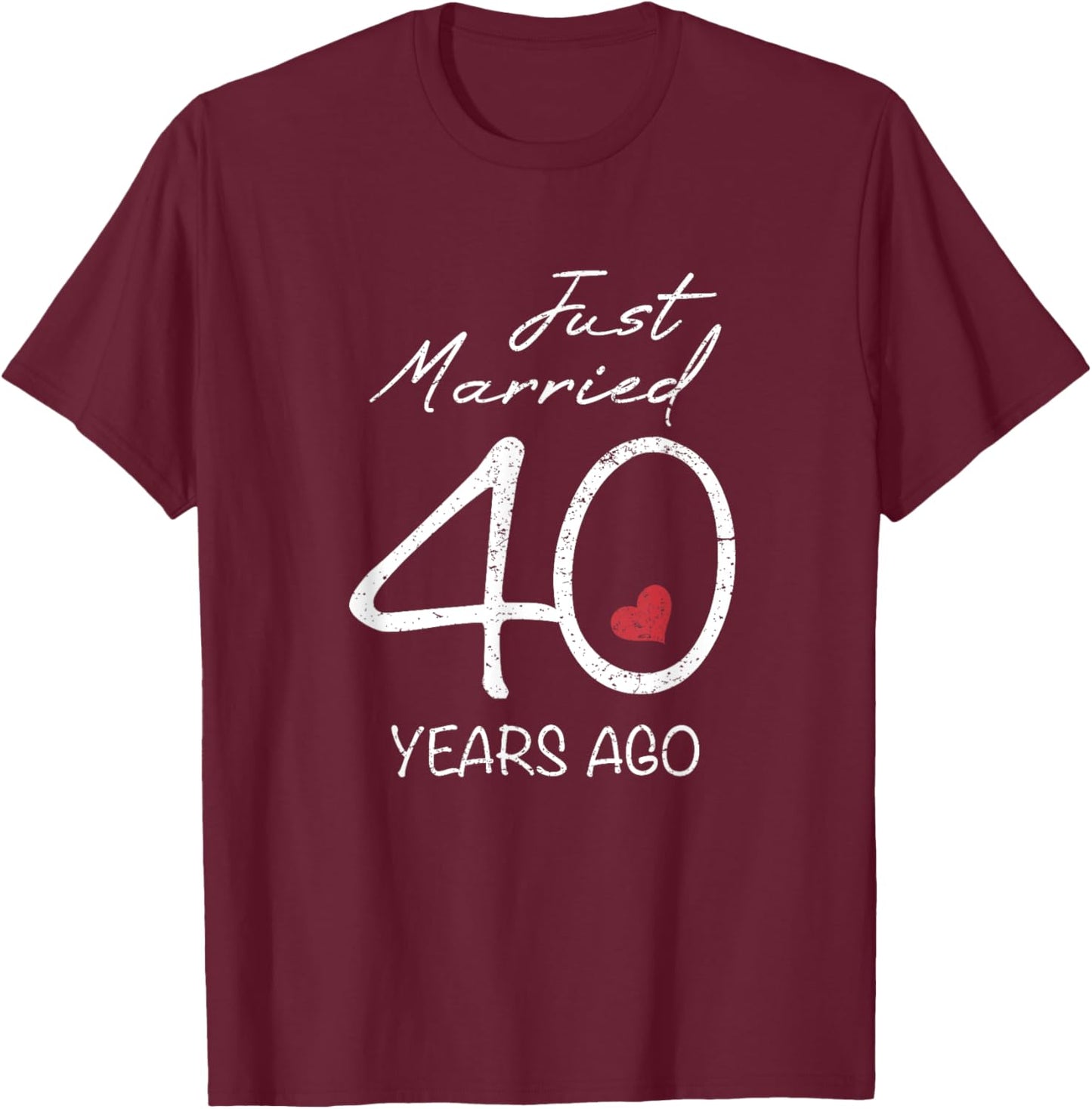 Funny 40th Wedding Anniversary - Just Married 40 Years Ago T-Shirt - T-Shirt | Maroon