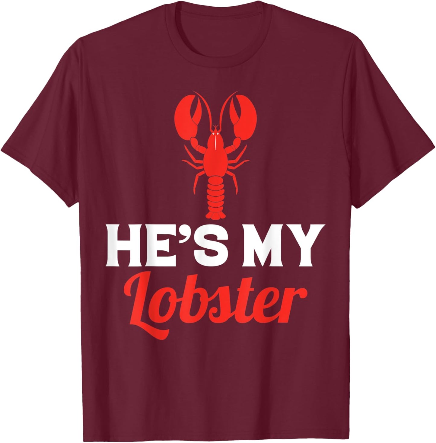 He's My Lobster, Barnacle Lobster Brill Brayfish T-Shirt - T-Shirt | Maroon