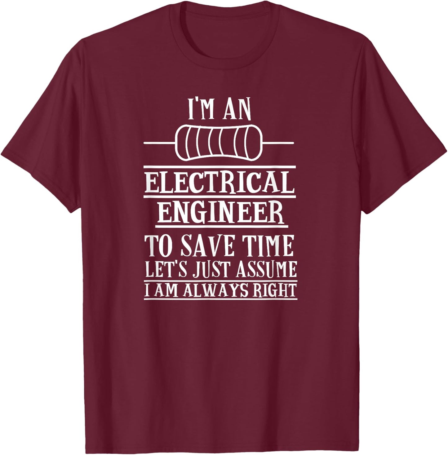 Funny Electrical Engineer Gift Electronics T-Shirt - T-Shirt | Maroon