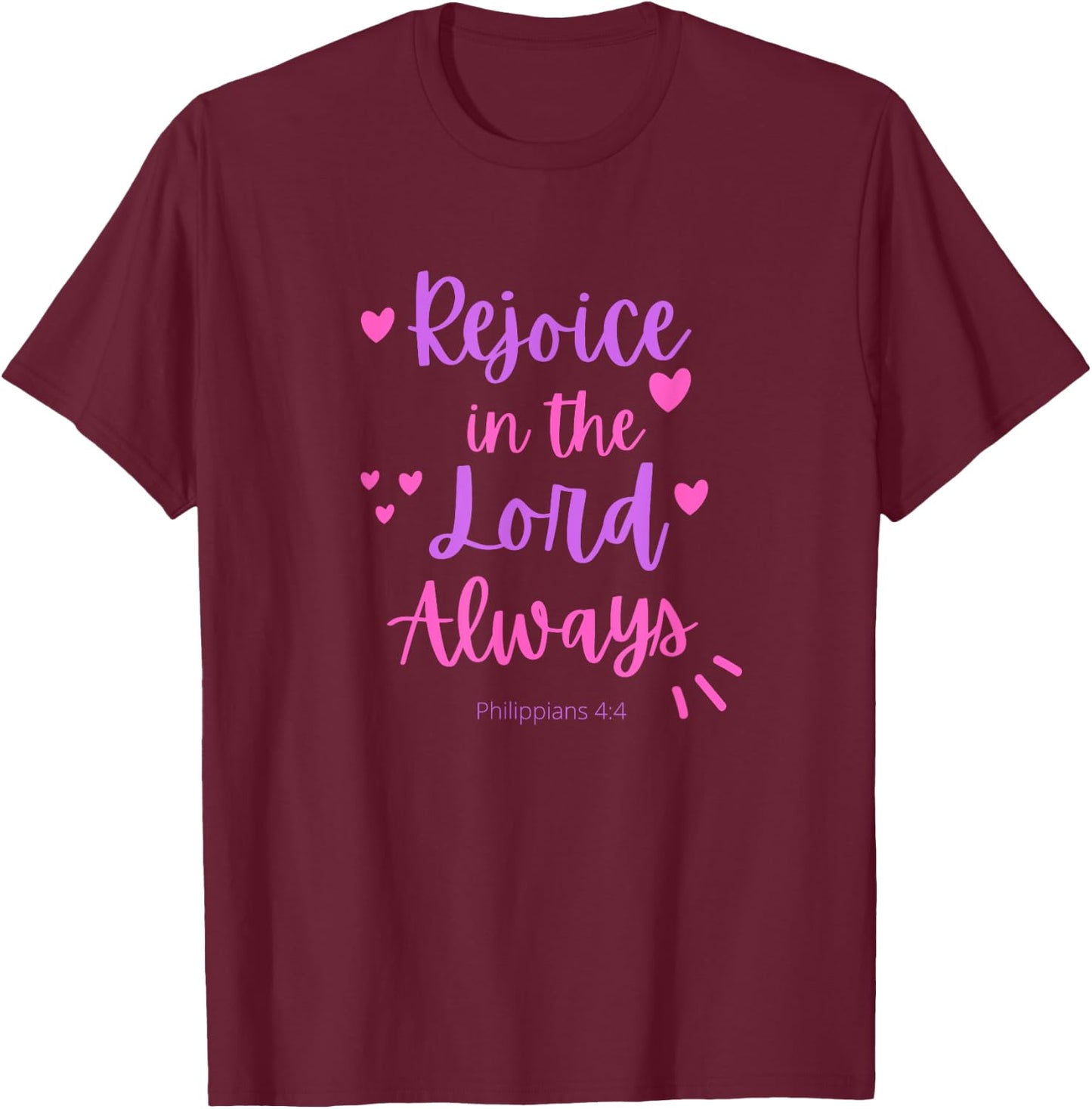 Rejoice In The Lord Always - Philippians 4:4 Christian Bible T-Shirt - T-Shirt | Maroon