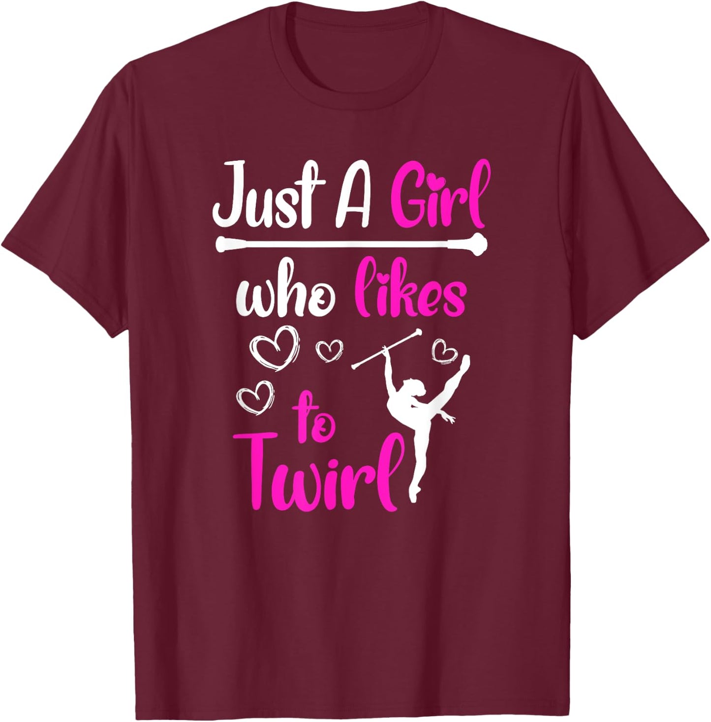 Just a Girl who likes to twirl Baton Twirling T-Shirt - T-Shirt | Maroon