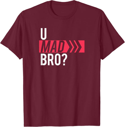 U Mad Bro? T-Shirt - T-Shirt | Maroon