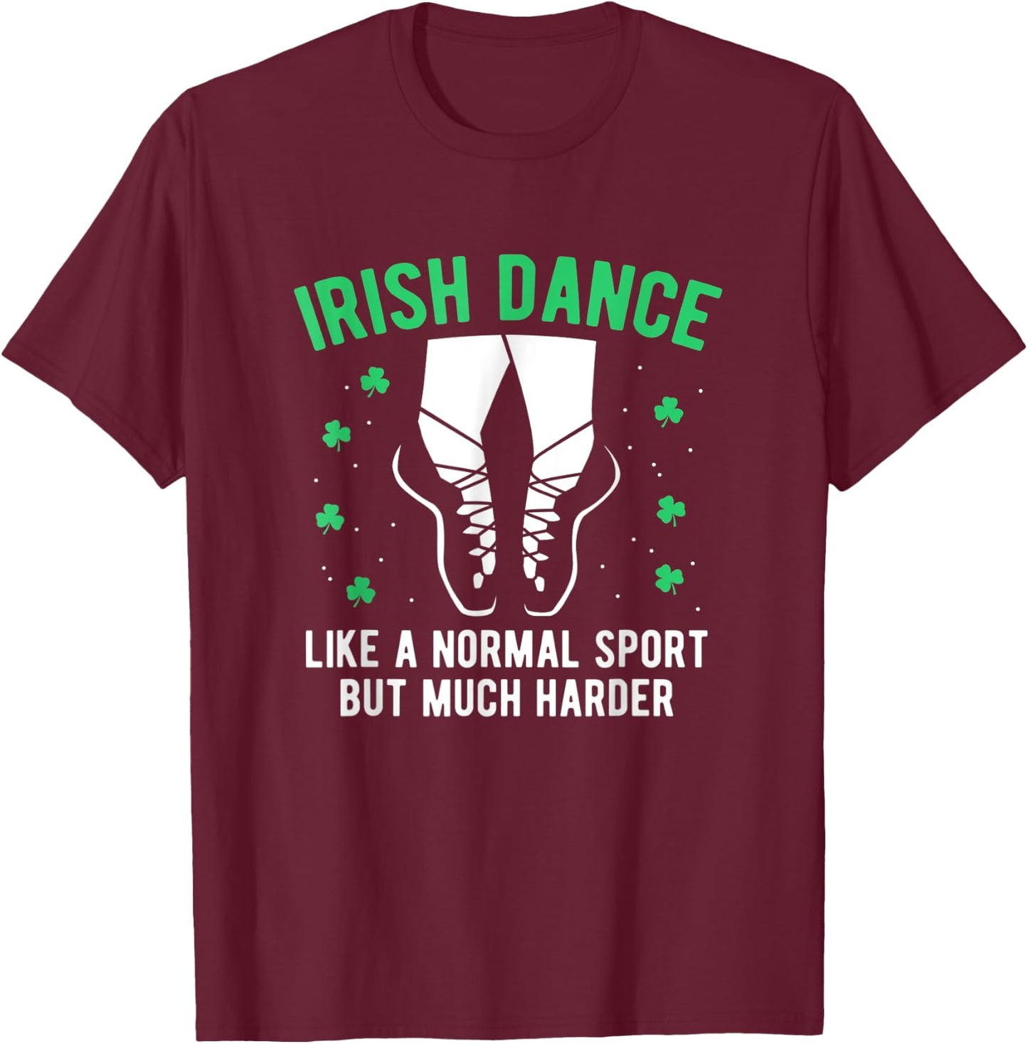 Irish Dance Women Girls Dancing St Patricks Day T-Shirt - T-Shirt | Maroon