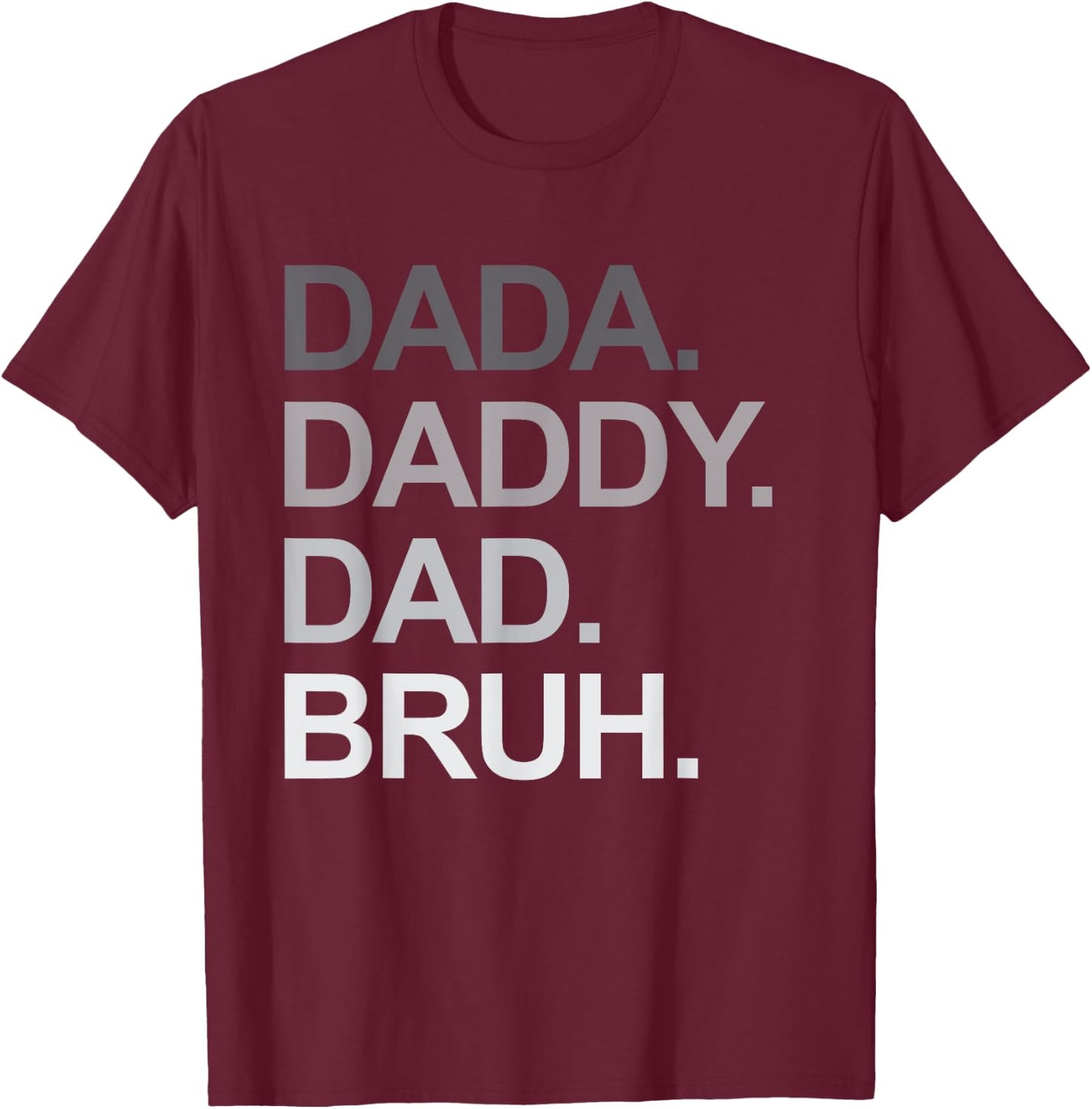 Dada Daddy Dad Bruh Funny Husband Dad Father's Day T-Shirt - T-Shirt | Maroon