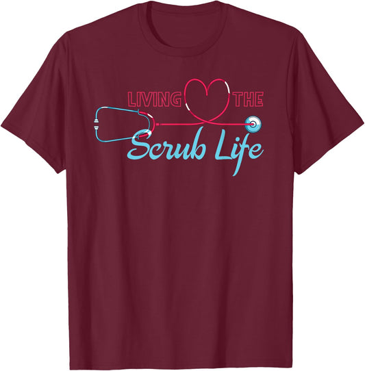 Living The Scrub Life Funny Nursing Stethoscope Heart Nurse T-Shirt - T-Shirt | Maroon