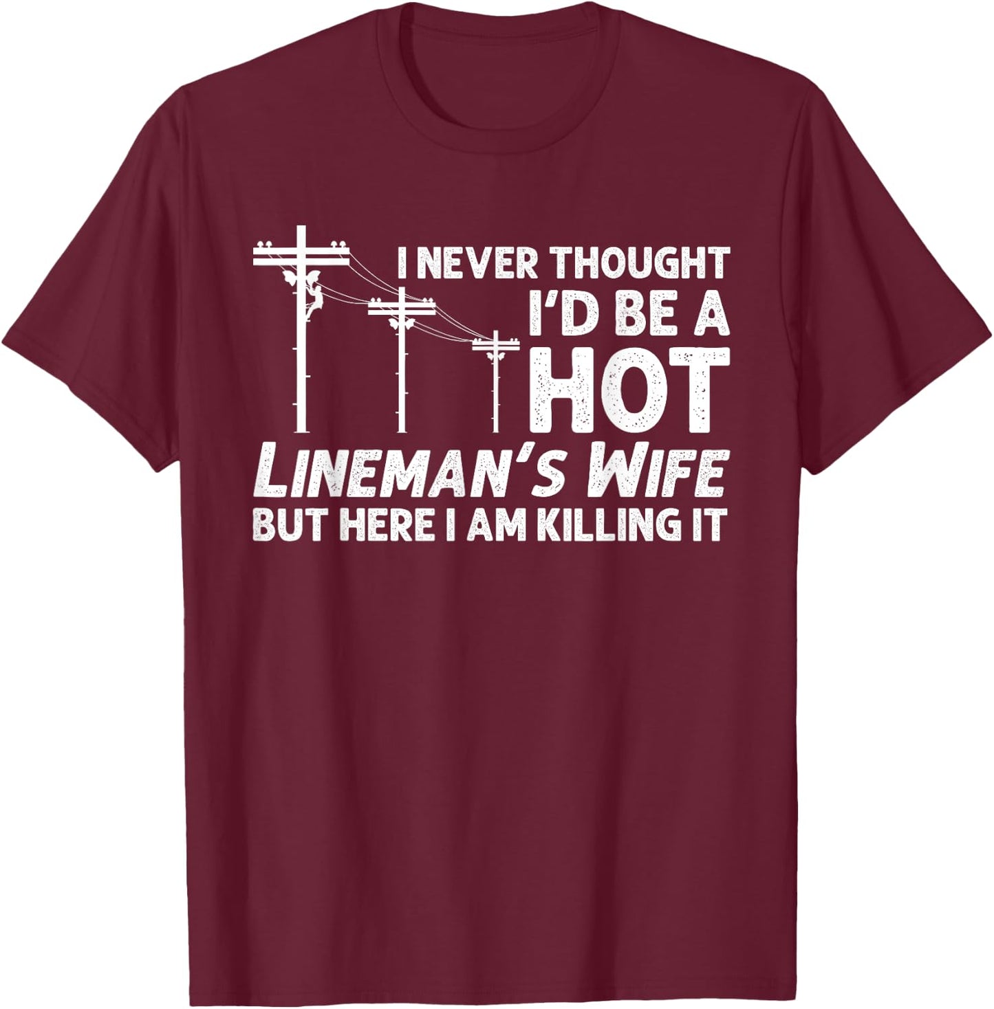Funny Lineman Wife Design Lineman Lineworker Lover T-Shirt - T-Shirt | Maroon