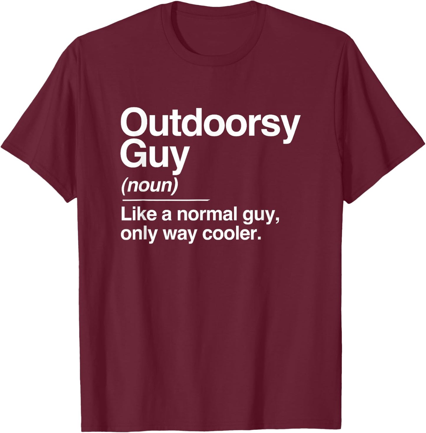 Outdoorsy Guy Definition Nature Hiking Camping Outdoor Gift T-Shirt - T-Shirt | Maroon