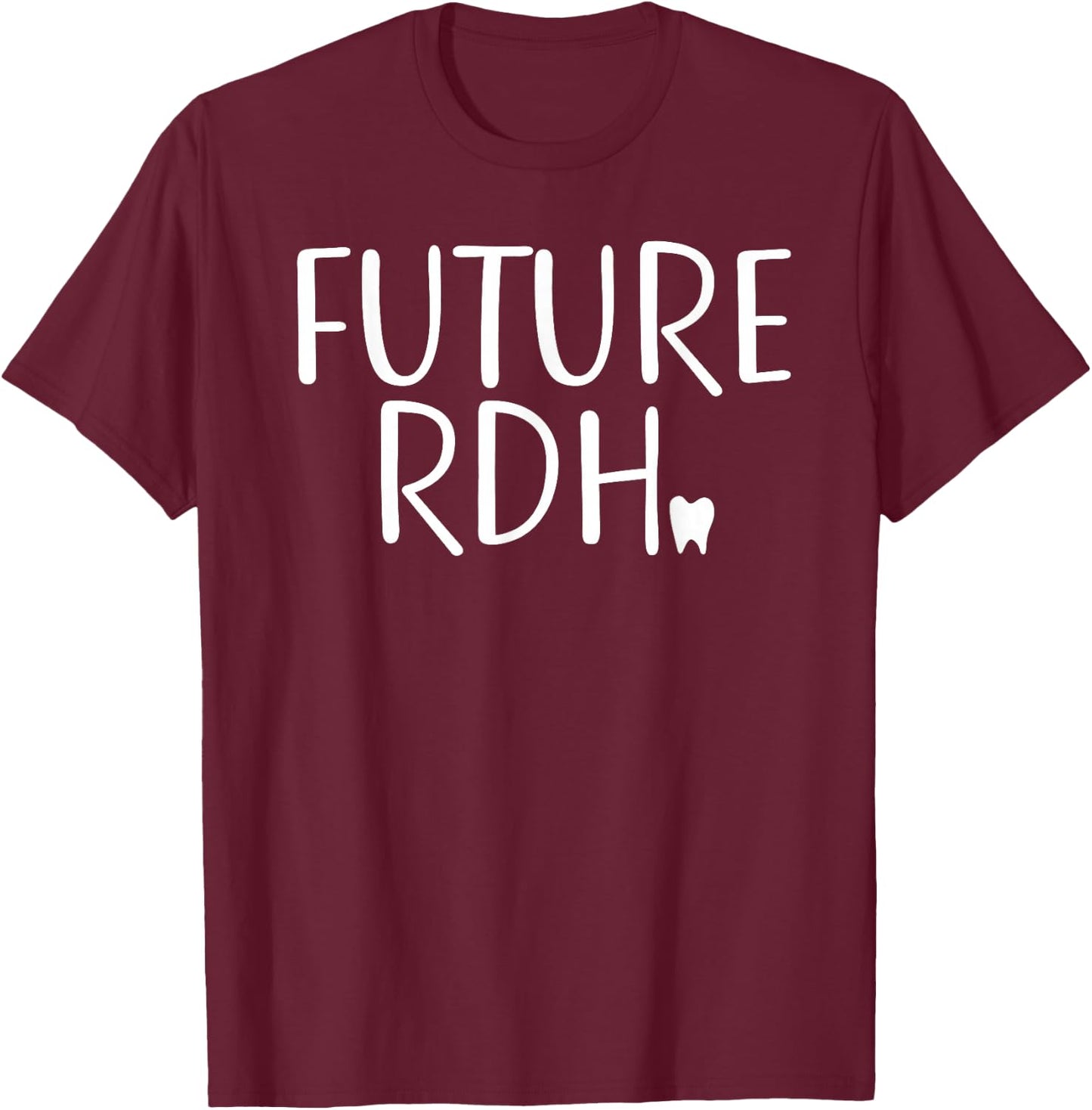 Future RDH Shirt Dental Hygienist Student T-Shirt - T-Shirt | Maroon
