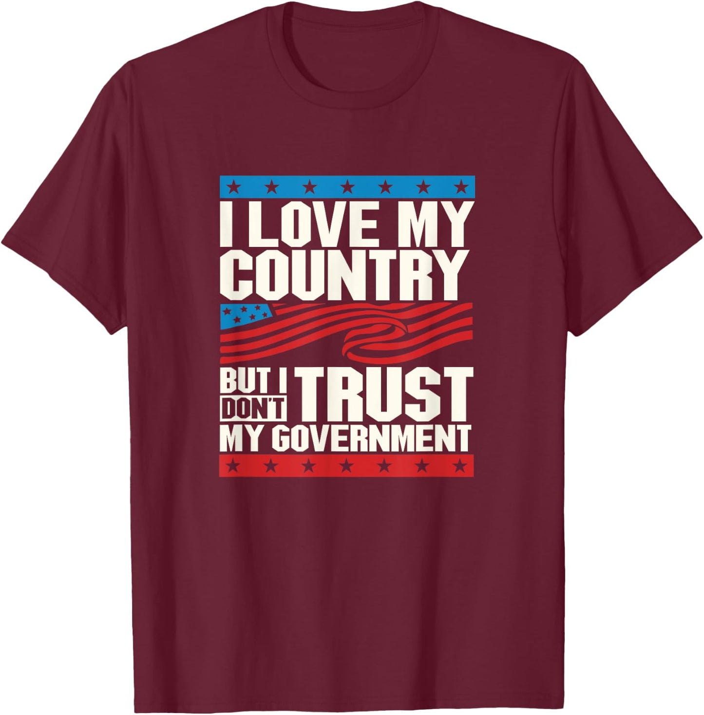 Love my country not my government politics T-Shirt - T-Shirt | Maroon