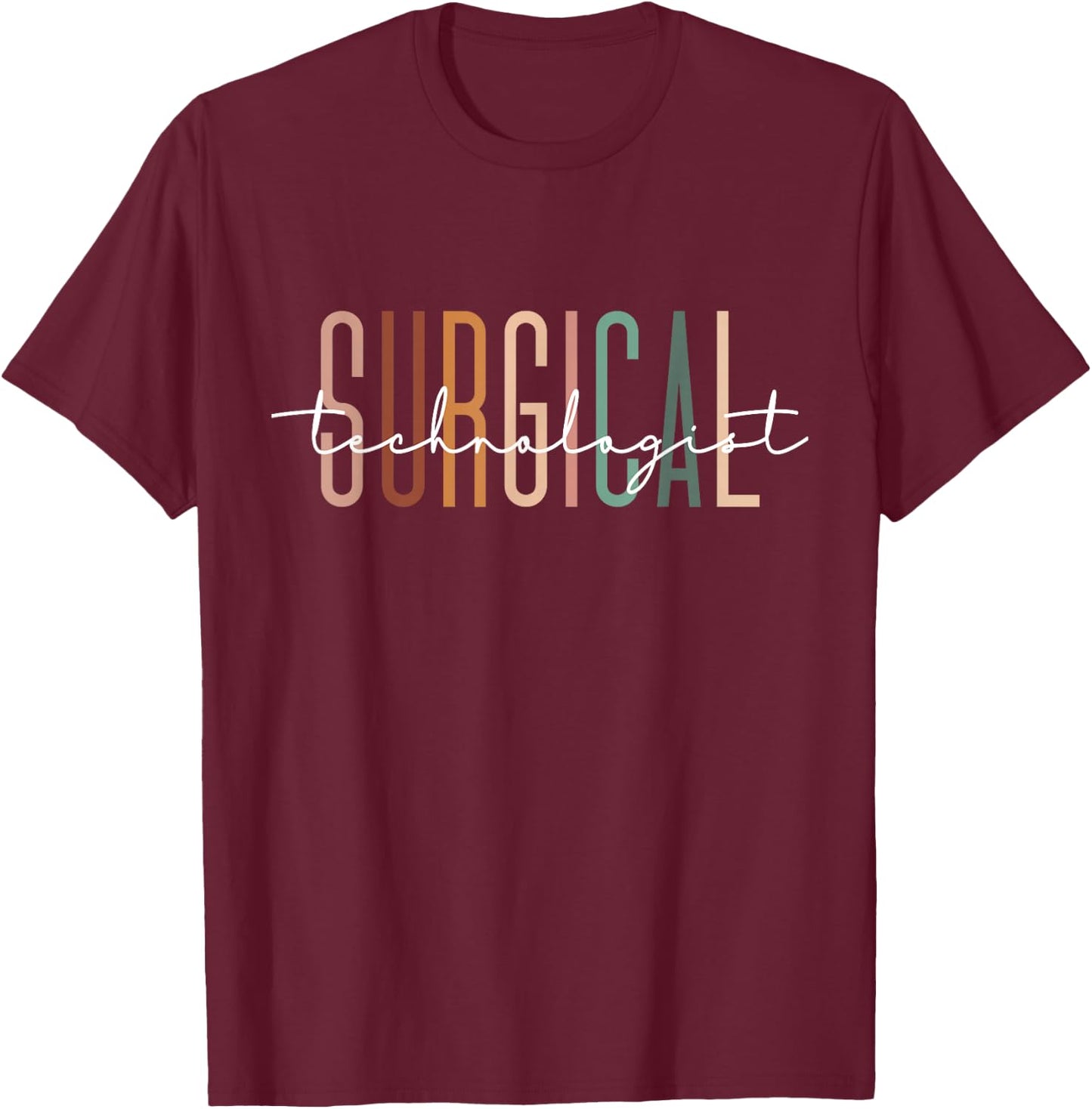 Surgical Technologist Appreciation Surgical Tech Nurse T-Shirt - T-Shirt | Maroon