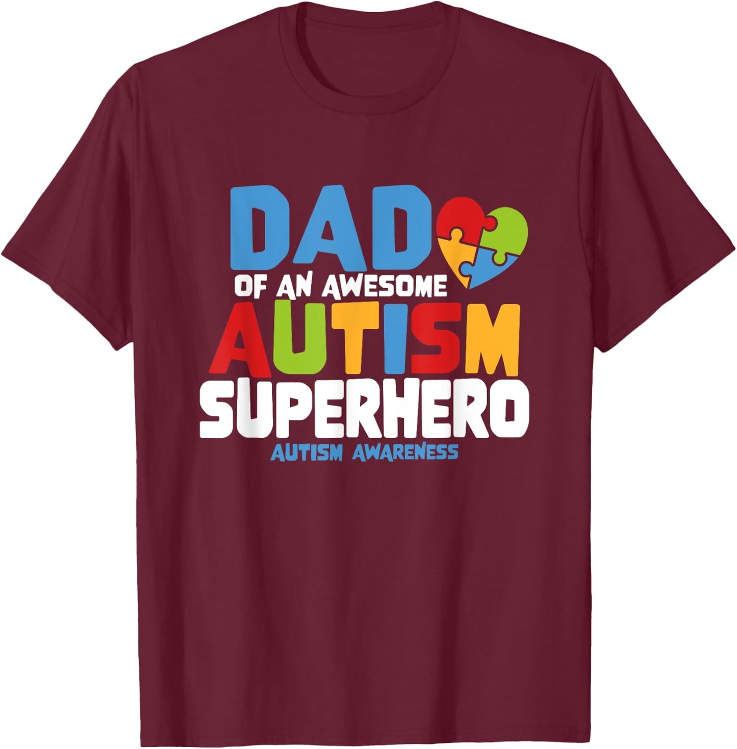 Autism Dad of an Awesome Autism Superhero Autism Awareness T-Shirt - T-Shirt | Maroon