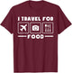 Traveler Flight Vacation Trip I Travel For Food Watercolor T-Shirt - T-Shirt | Maroon