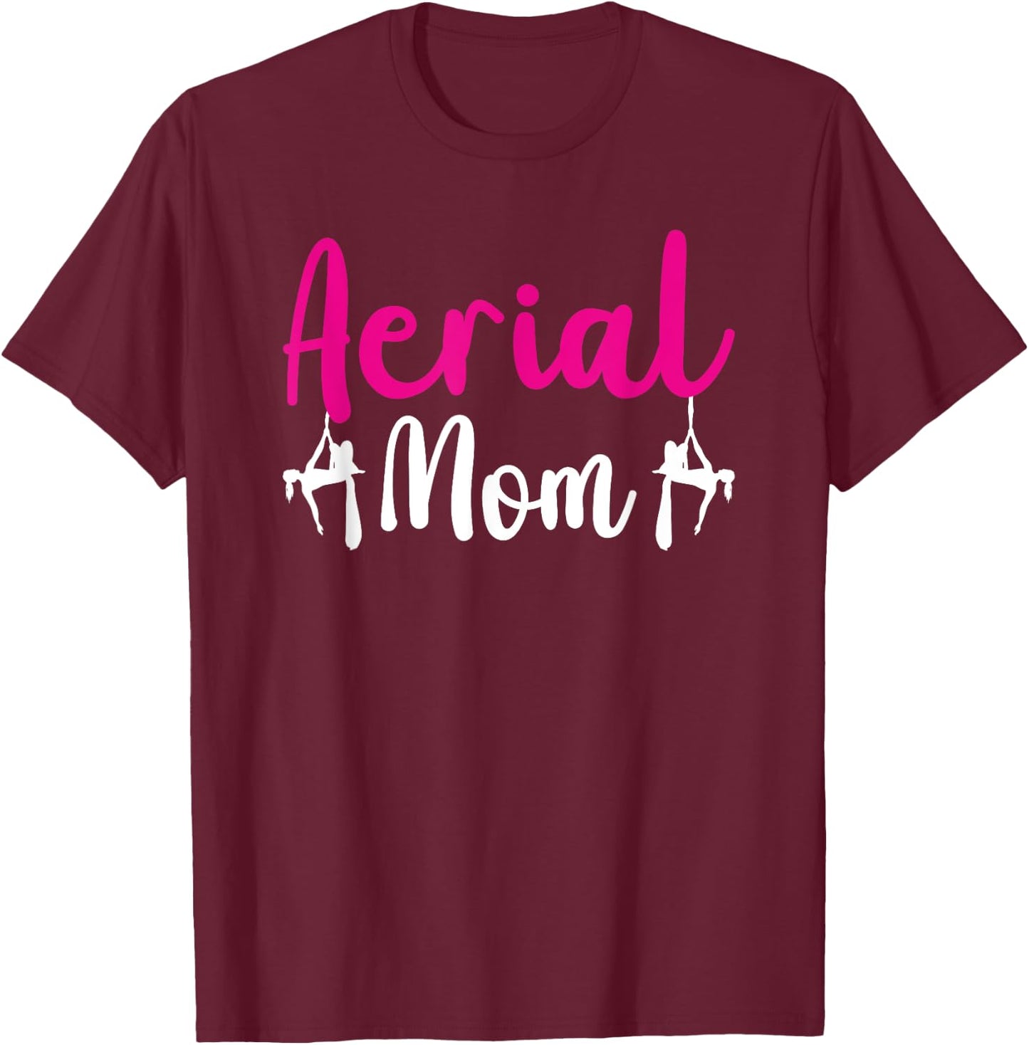 Aerial Silks Circus Yoga Aerialist Aerial Silks Mom T-Shirt - T-Shirt | Maroon