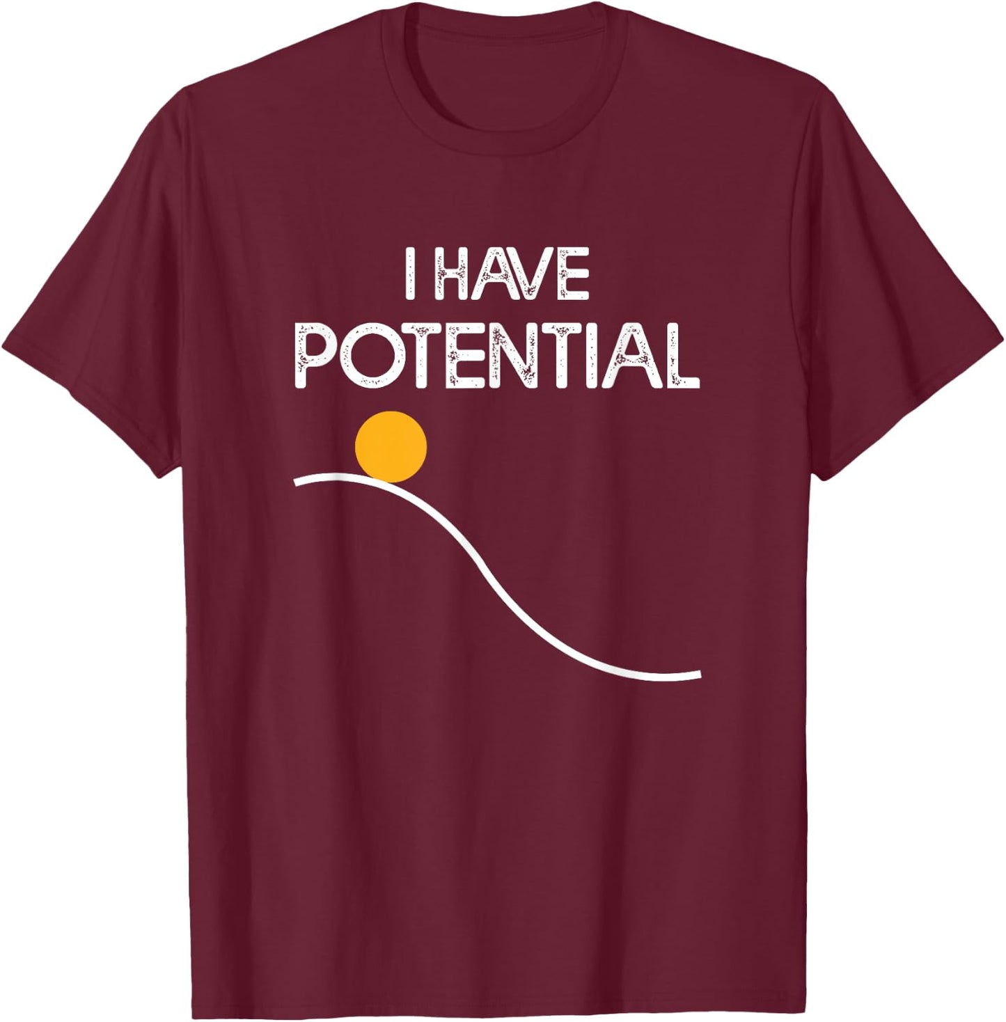 I Have Potential Energy Funny Physics Teacher Nerd T-Shirt - T-Shirt | Maroon