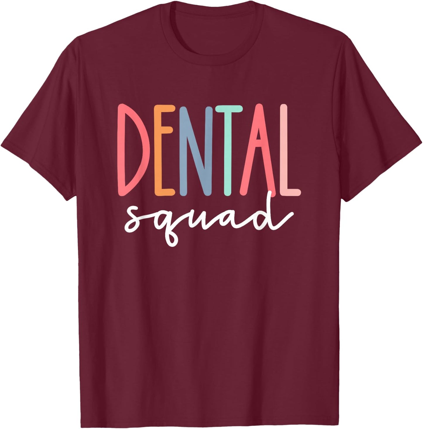 Dental Squad Cute Dentist Office Hygienist Staff Crew T-Shirt - T-Shirt | Maroon