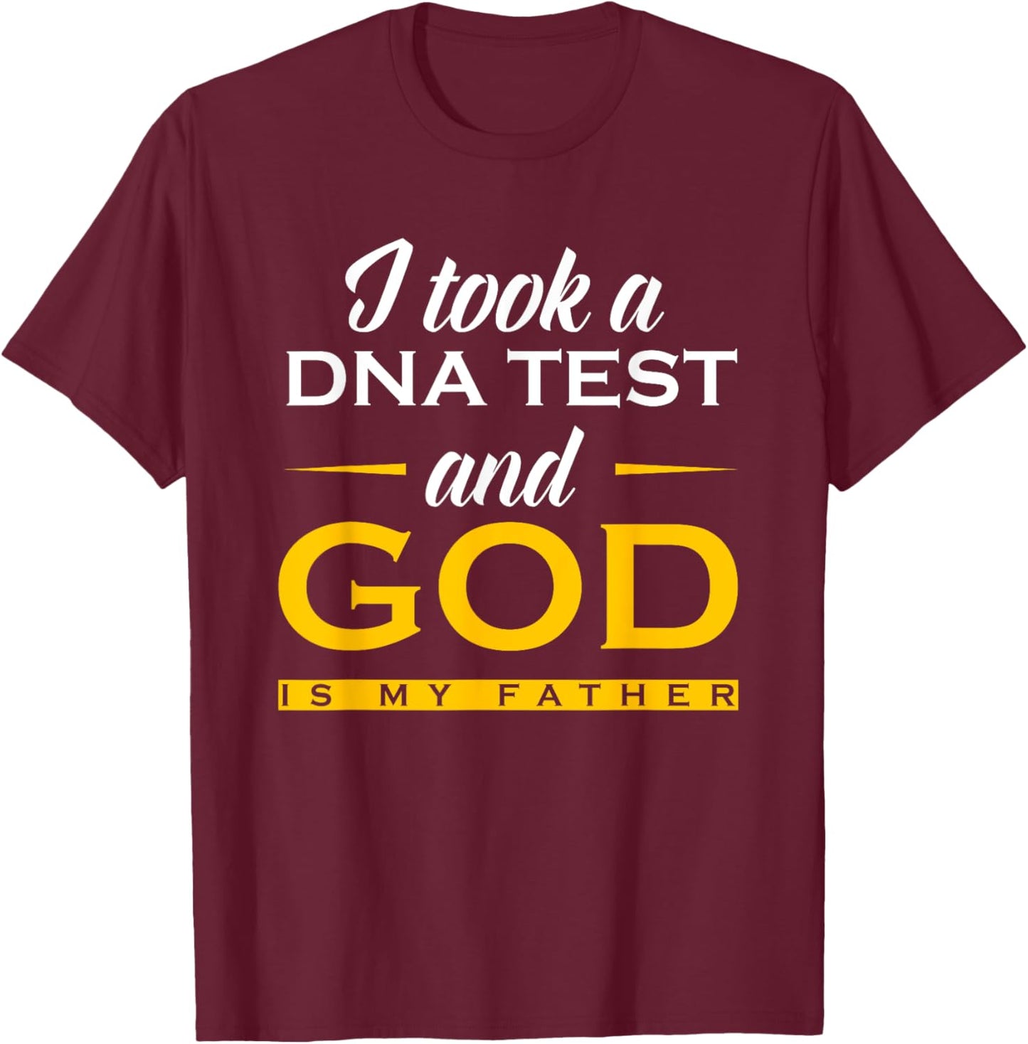 Funny I Took A DNA Test God Is My Father Jesus Christian T-Shirt - T-Shirt | Maroon