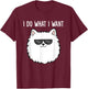 Pomeranian Owner I Do What I Want Love Pomeranians T-Shirt - T-Shirt | Maroon