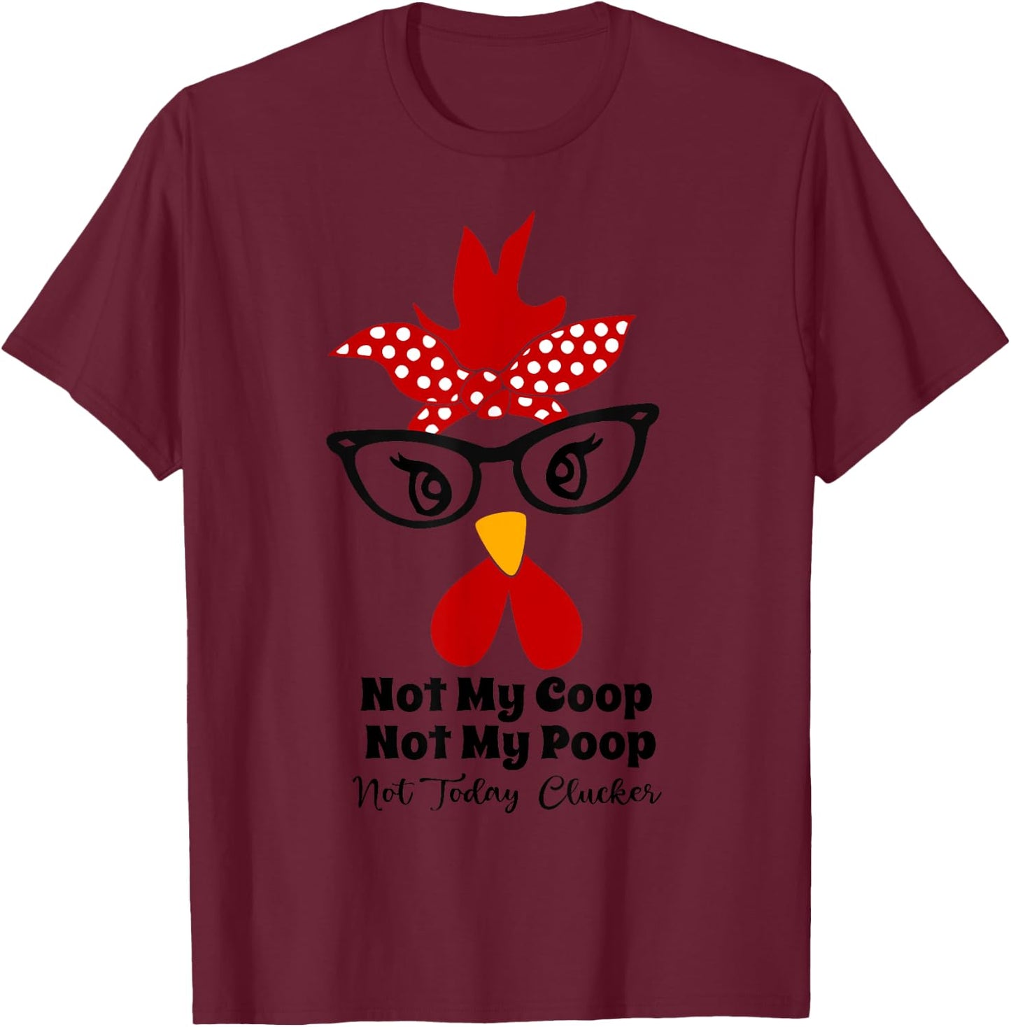 Not My Coop Not My Poop Not Today Cluckers funny chicken mom T-Shirt - T-Shirt | Maroon