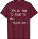 Tips On How to Talk to Me Please Don't T-Shirt - T-Shirt | Maroon