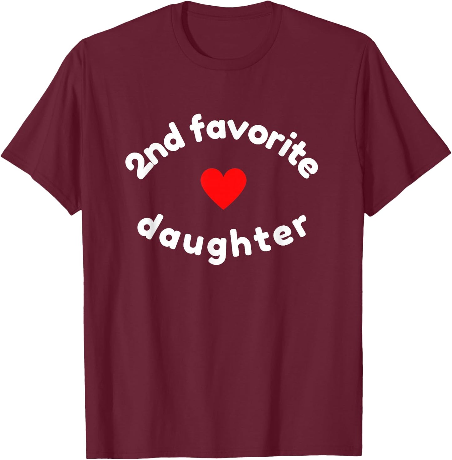 Funny 2nd Second Child - Daughter for 2nd Favorite Kid T-Shirt - T-Shirt | Maroon